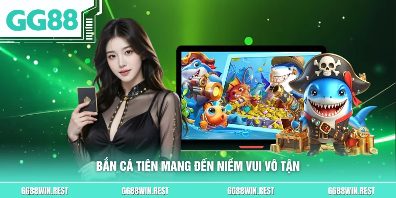 Bắn cá tiên mang đến niềm vui vô tận