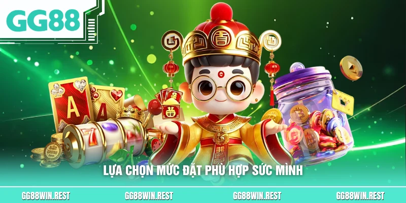 Lựa chọn mức đặt phù hợp sức mình